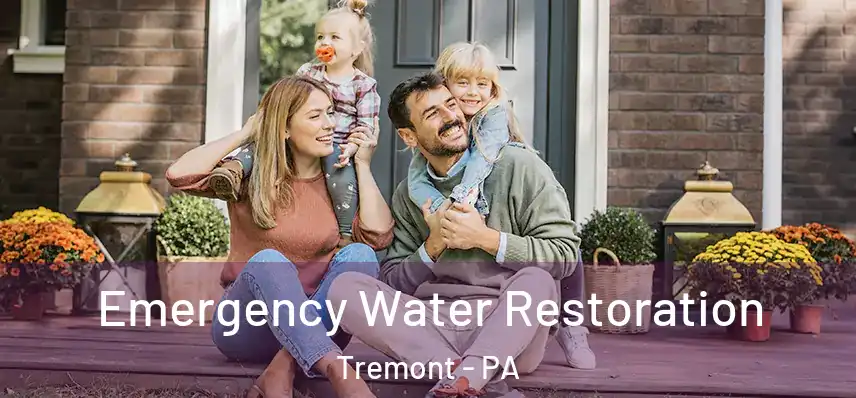  Emergency Water Restoration Tremont - PA