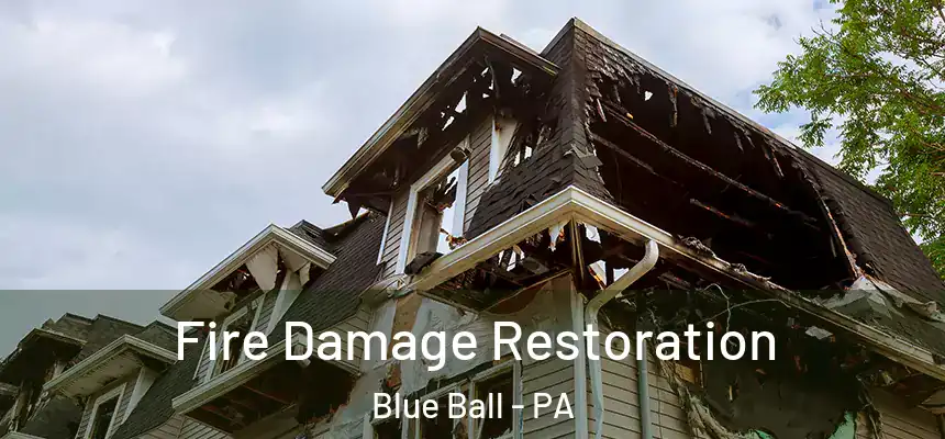  Fire Damage Restoration Blue Ball - PA