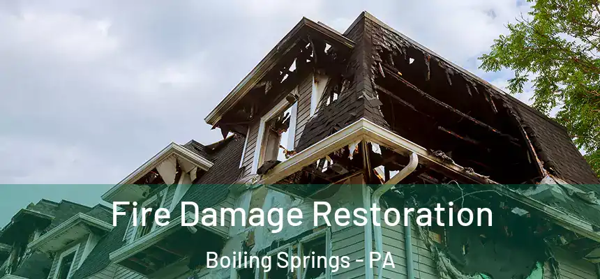  Fire Damage Restoration Boiling Springs - PA