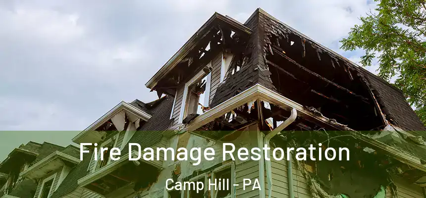 Fire Damage Restoration Camp Hill - PA