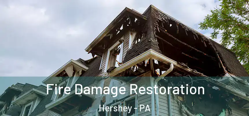 Fire Damage Restoration Hershey - PA