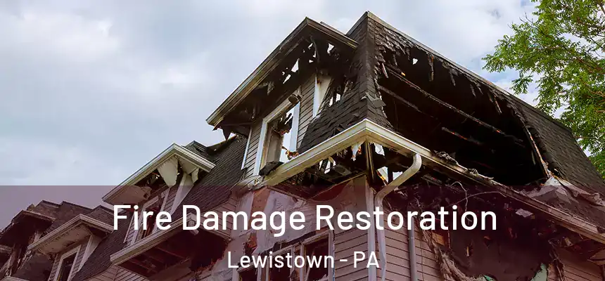Fire Damage Restoration Lewistown - PA