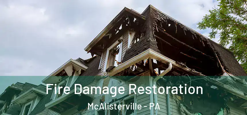  Fire Damage Restoration McAlisterville - PA