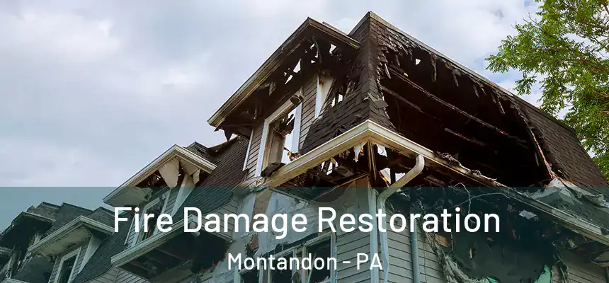 Fire Damage Restoration Montandon - PA
