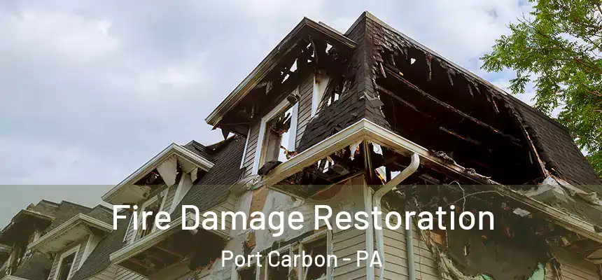 Fire Damage Restoration Port Carbon - PA