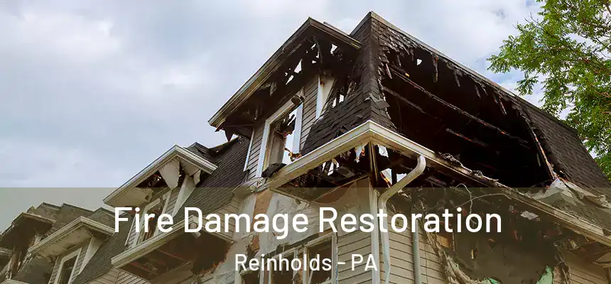  Fire Damage Restoration Reinholds - PA