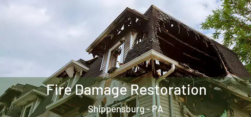  Fire Damage Restoration Shippensburg - PA