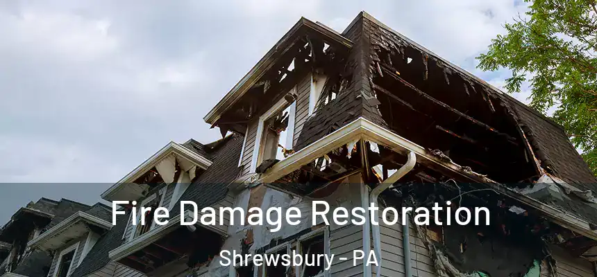 Fire Damage Restoration Shrewsbury - PA