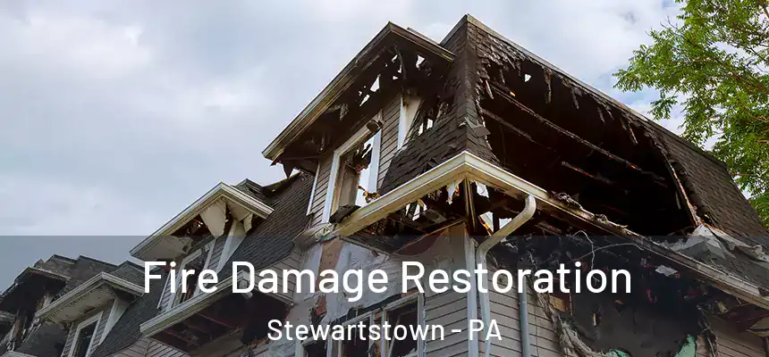 Fire Damage Restoration Stewartstown - PA