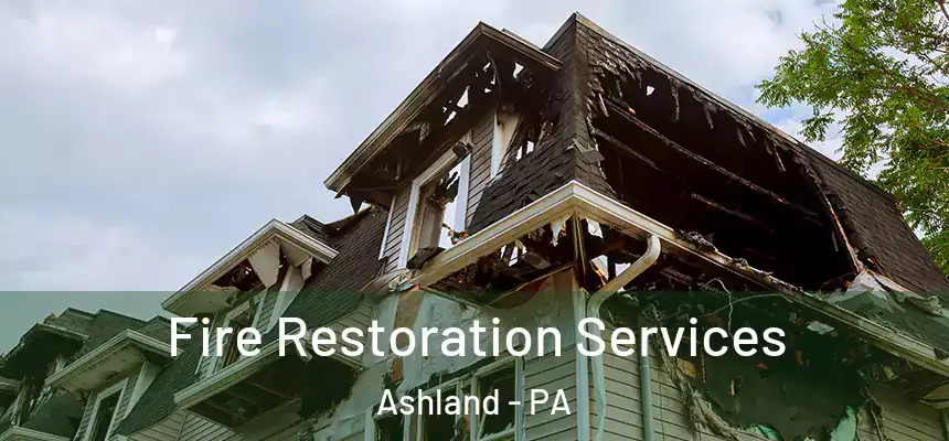  Fire Restoration Services Ashland - PA