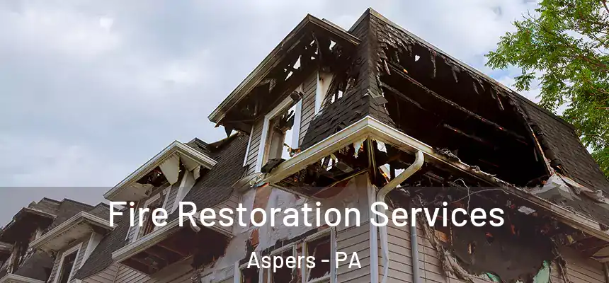  Fire Restoration Services Aspers - PA