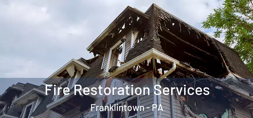 Fire Restoration Services Franklintown - PA