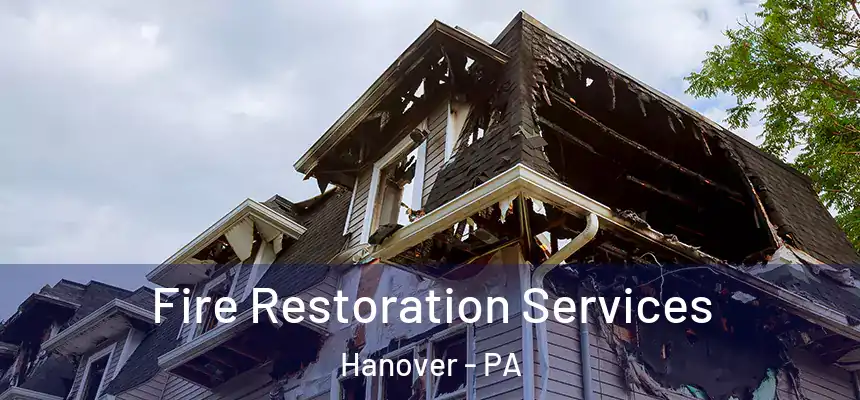 Fire Restoration Services Hanover - PA