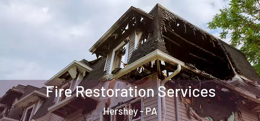 Fire Restoration Services Hershey - PA