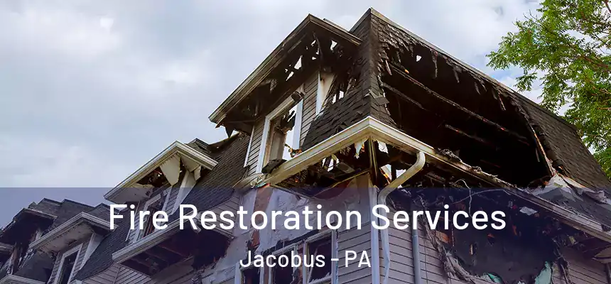 Fire Restoration Services Jacobus - PA