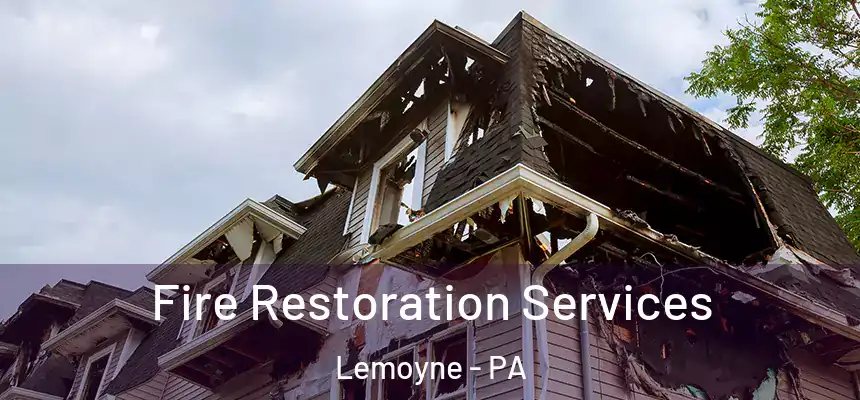 Fire Restoration Services Lemoyne - PA