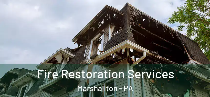 Fire Restoration Services Marshallton - PA