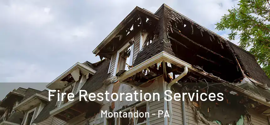 Fire Restoration Services Montandon - PA