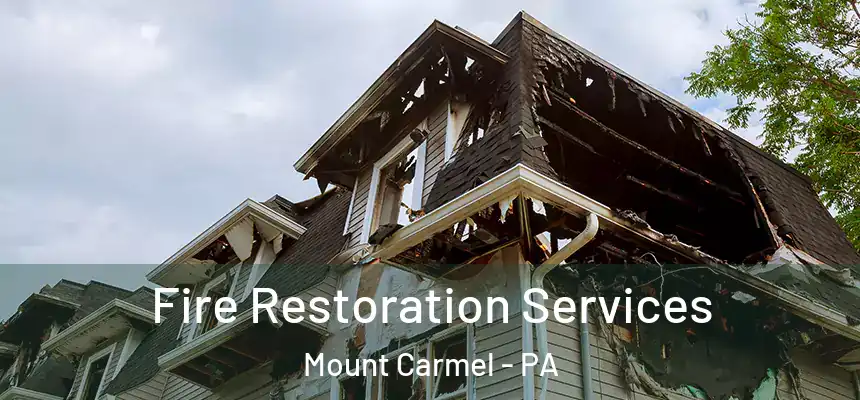  Fire Restoration Services Mount Carmel - PA