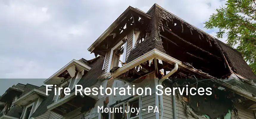 Fire Restoration Services Mount Joy - PA