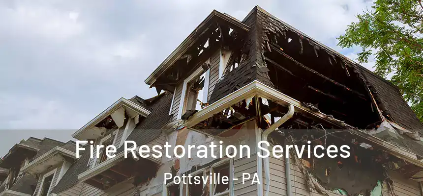  Fire Restoration Services Pottsville - PA