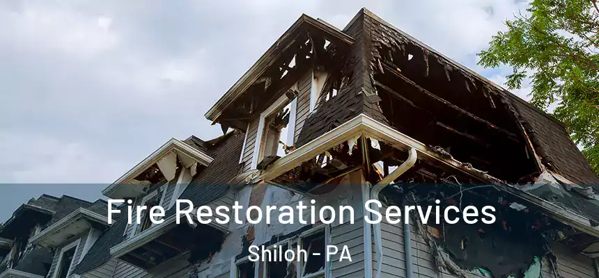 Fire Restoration Services Shiloh - PA