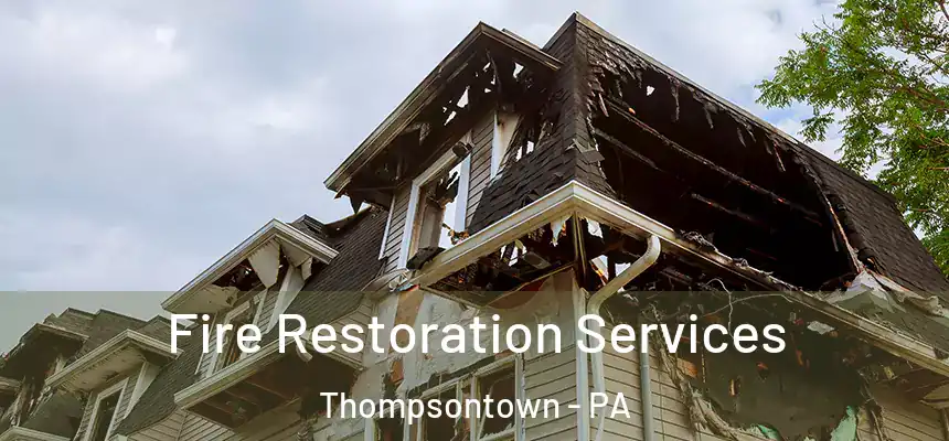 Fire Restoration Services Thompsontown - PA