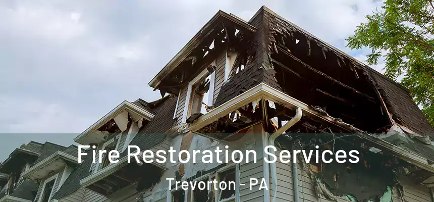  Fire Restoration Services Trevorton - PA