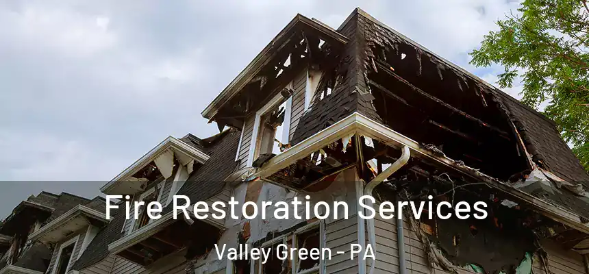 Fire Restoration Services Valley Green - PA