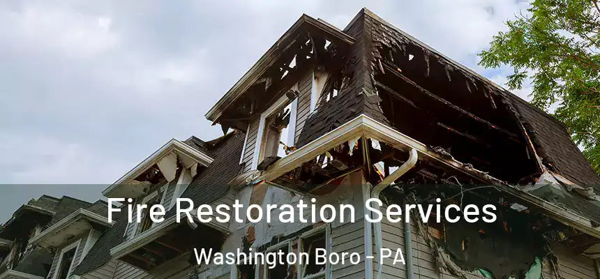 Fire Restoration Services Washington Boro - PA
