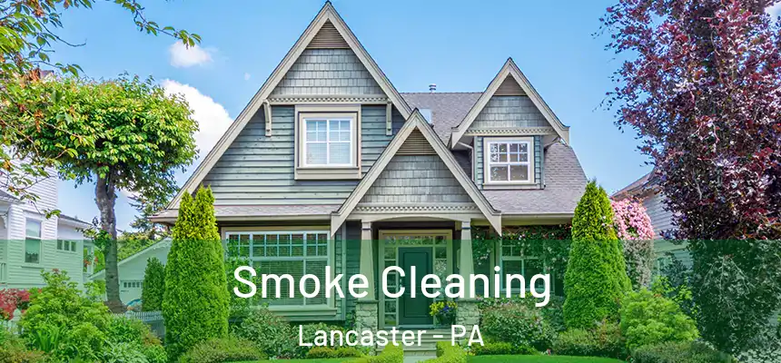 Smoke Cleaning Lancaster - PA