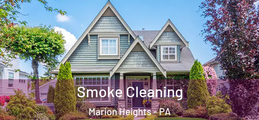 Smoke Cleaning Marion Heights - PA