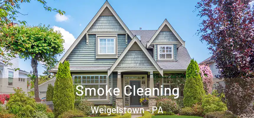 Smoke Cleaning Weigelstown - PA