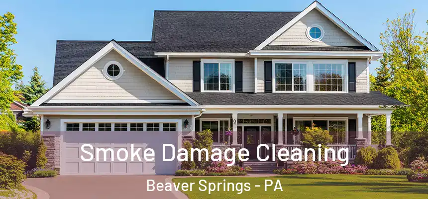  Smoke Damage Cleaning Beaver Springs - PA