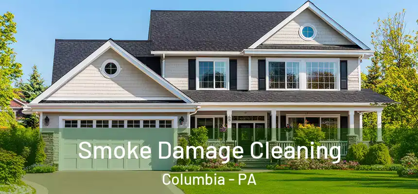  Smoke Damage Cleaning Columbia - PA
