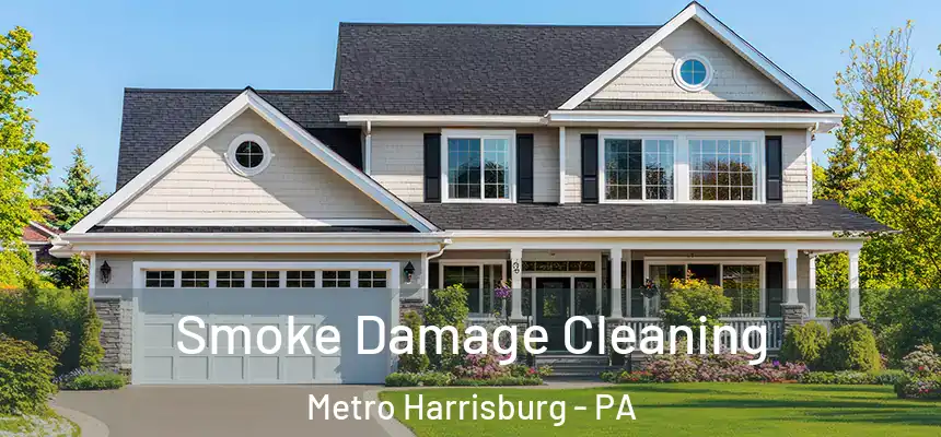  Smoke Damage Cleaning Metro Harrisburg - PA