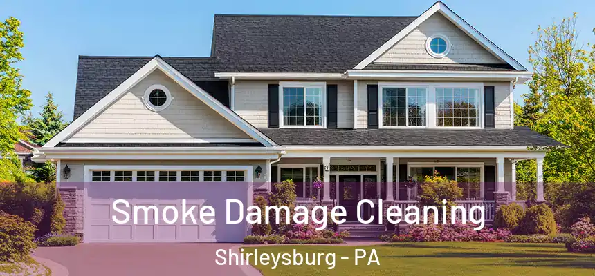 Smoke Damage Cleaning Shirleysburg - PA