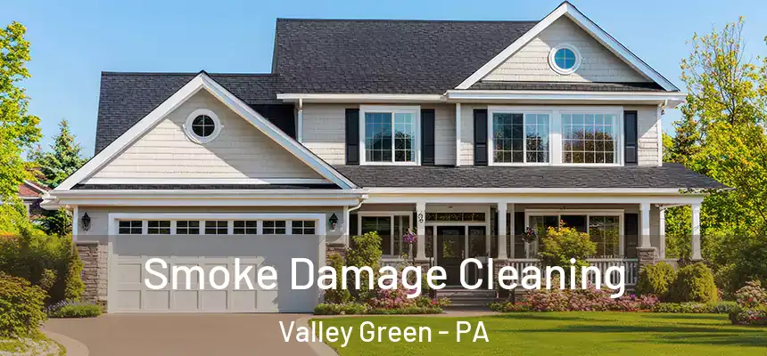 Smoke Damage Cleaning Valley Green - PA